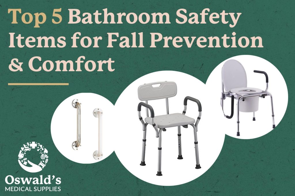 A promotional image for Oswald’s Medical Supplies featuring the top 5 bathroom safety items for fall prevention and comfort. The image showcases grab bars, a shower chair, and a bedside commode against a green background with bold text.